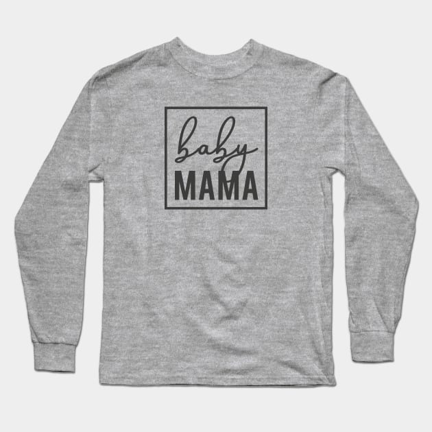 Baby Mama Long Sleeve T-Shirt by LoenaStudio